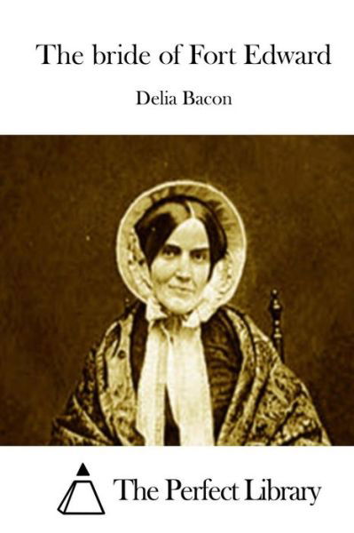 Cover for Delia Bacon · The Bride of Fort Edward (Pocketbok) (2015)