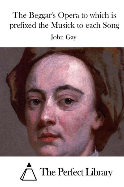 Cover for John Gay · The Beggar's Opera to Which is Prefixed the Musick to Each Song (Paperback Book) (2015)