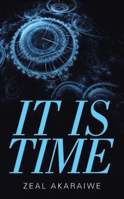 Cover for Zeal Akaraiwe · It Is Time (Paperback Bog) (2015)