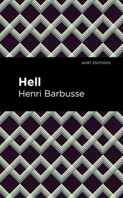 Hell - Mint Editions - Henri Barbusse - Libros - West Margin Press - 9781513133898 - 31 de marzo de 2022