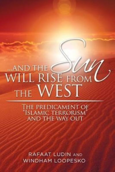 Cover for Rafaat Ludin · . . . and the Sun Will Rise from the West (Taschenbuch) (2016)