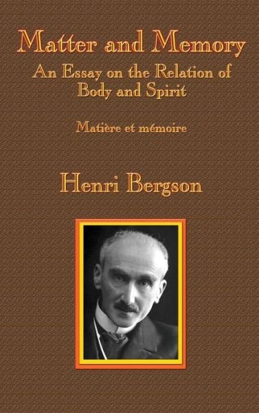 Cover for Henri-Louis Bergson · Matter and Memory An Essay on the Relation of Body and Spirit (Inbunden Bok) (2019)