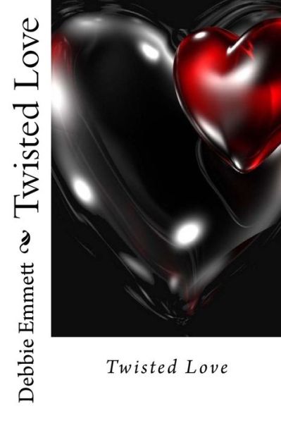 Cover for Mrs Debbie Joy Emmett Pastor · Twisted Love (Paperback Book) (2015)