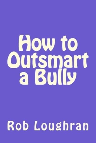 Cover for Rob Loughran · How to Outsmart a Bully (Taschenbuch) (2015)