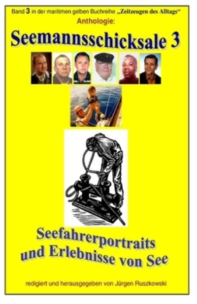 Cover for Juergen Ruszkowski · Seemannsschicksale 3 - Seefahrerportraits und Erlebnisberichte von See (Paperback Book) (2015)