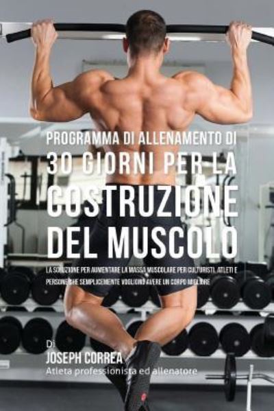 Cover for Correa (Atleta Professionista Ed Allenat · Programma Di Allenamento Di 30 Giorni Per La Costruzione Del Muscolo (Paperback Book) (2015)