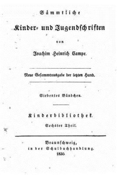 Sammtliche Kinder und Jugend schriften - Joachim Heinrich Campe - Books - Createspace Independent Publishing Platf - 9781519582898 - November 28, 2015