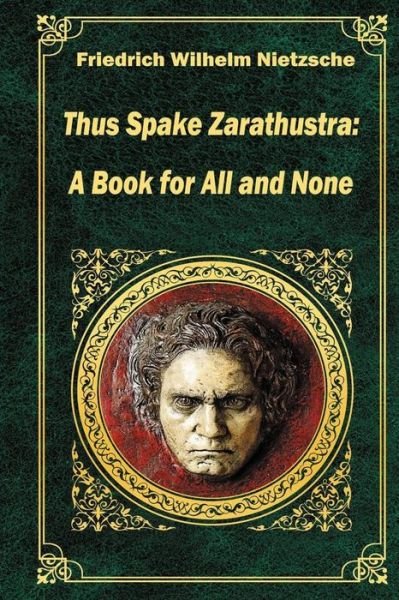 Thus Spake Zarathustra - Friedrich Wilhelm Nietzsche - Bücher - CreateSpace Independent Publishing Platf - 9781519636898 - 2. Dezember 2015