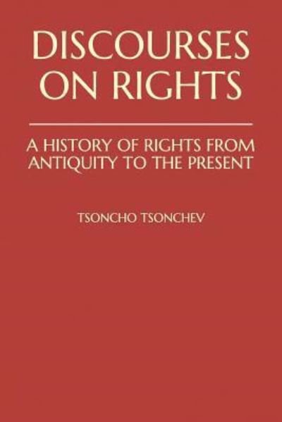 Cover for Tsoncho Tsonchev · Discourses on Rights : A History of Rights from Antiquity to the Present (Pocketbok) (2017)