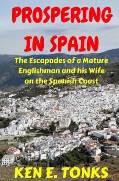 Ken E Tonks · Prospering in Spain (Paperback Book) (2016)