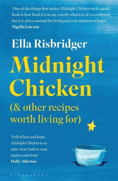 Cover for Ella Risbridger · Midnight Chicken: &amp; Other Recipes Worth Living For (Paperback Bog) (2020)