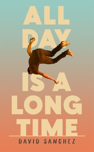 Cover for David Sanchez · All Day Is A Long Time (Paperback Book) (2022)