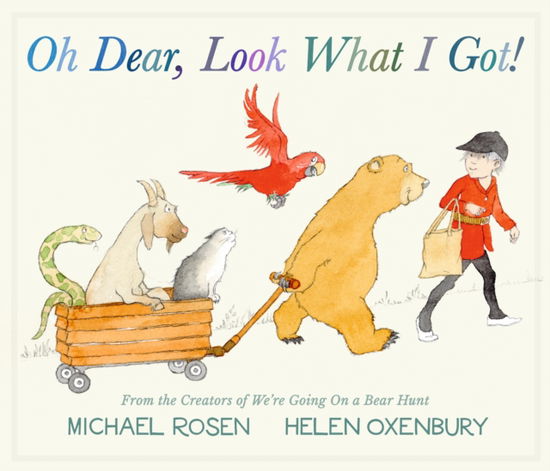 Cover for Michael Rosen · Oh Dear, Look What I Got!: A new instant rhyming classic from Michael Rosen and Helen Oxenbury, creators of the multi-million-copy-selling family favourite WE'RE GOING ON A BEAR HUNT (Gebundenes Buch) (2025)