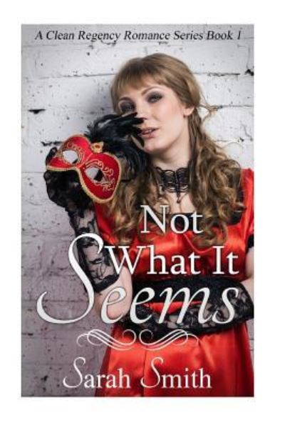 Cover for Sarah Smith · Not What It Seems (Paperback Book) (2016)