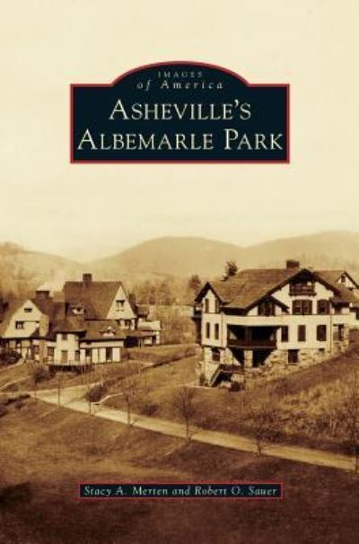 Cover for Stacy A Merten · Asheville's Albemarle Park (Hardcover Book) (2014)