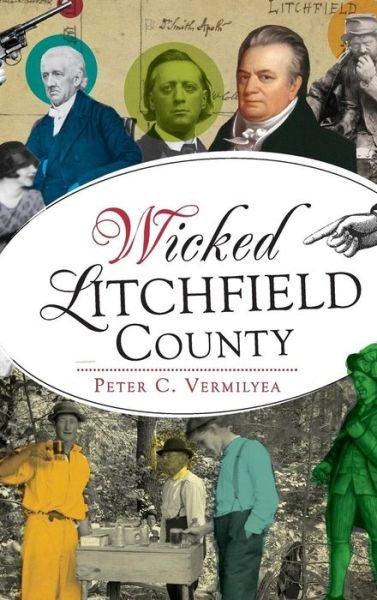 Cover for Peter C Vermilyea · Wicked Litchfield County (Hardcover Book) (2016)