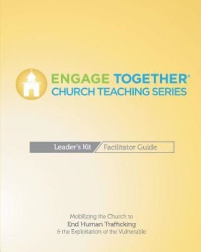 Cover for Engage Together, Alliance for Freedom, Restoration, and Justice · Engage Together Church Facilitator Guide: Mobilizing the Church to end human trafficking and the exploitation of the vulnerable (Paperback Book) (2017)