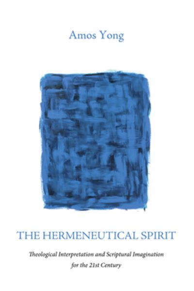 Hermeneutical Spirit - Amos Yong - Muu - Wipf & Stock Publishers - 9781532604898 - maanantai 6. marraskuuta 2017