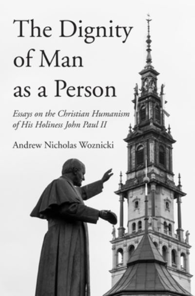 The Dignity of Man as a Person - Andrew Nicholas Woznicki - Books - Wipf & Stock Publishers - 9781532659898 - August 28, 2018