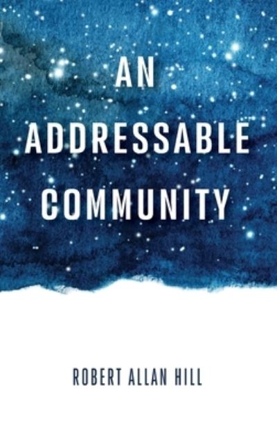 Cover for Robert Allan Hill · Addressable Community (Bog) (2020)