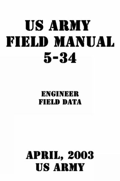 Cover for Us Army · US Army Field Manual 5-34 Engineer Field Data (Paperback Book) (2017)