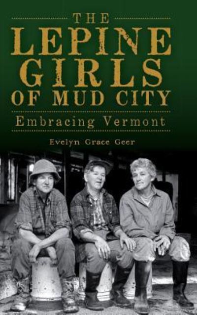 Cover for Evelyn Grace Geer · The Lepine Girls of Mud City (Hardcover Book) (2012)