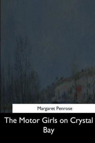 The Motor Girls on Crystal Bay - Margaret Penrose - Books - Createspace Independent Publishing Platf - 9781544711898 - March 26, 2017