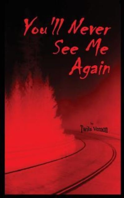 Cover for Twila Vernon · You'll Never See Me Again (Pocketbok) (2017)