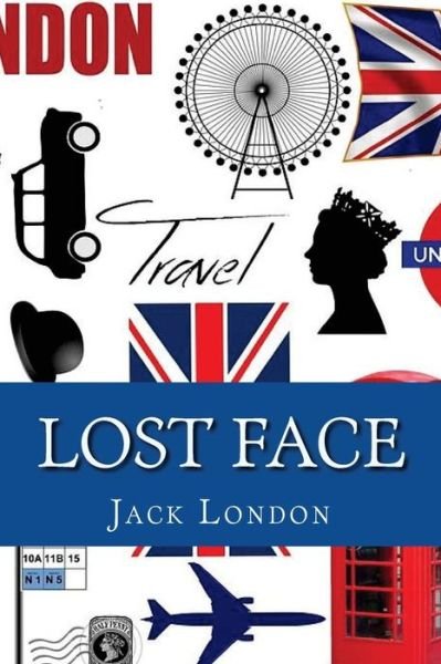 Lost Face - Jack London - Bücher - Createspace Independent Publishing Platf - 9781545053898 - 2. April 2017