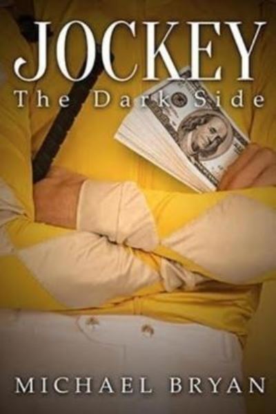 Jockey The dark side - Professor Michael Bryan - Kirjat - Createspace Independent Publishing Platf - 9781546775898 - maanantai 19. kesäkuuta 2017