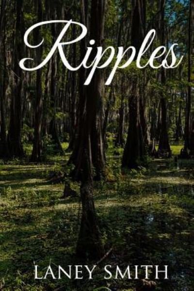 Ripples - Laney Smith - Libros - Createspace Independent Publishing Platf - 9781547257898 - 7 de junio de 2017