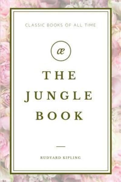 The Jungle Book - Rudyard Kipling - Books - Createspace Independent Publishing Platf - 9781548081898 - June 14, 2017