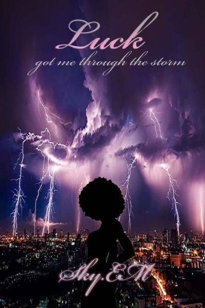 Cover for Sky Em · Luck Got Me Through The Storm (Pocketbok) (2017)
