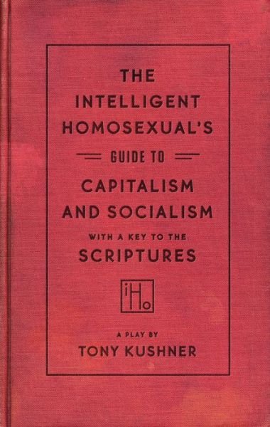 Cover for Tony Kushner · The Intelligent Homosexual's Guide to Capitalism and Socialism with a Key to the Scriptures (Pocketbok) (2023)