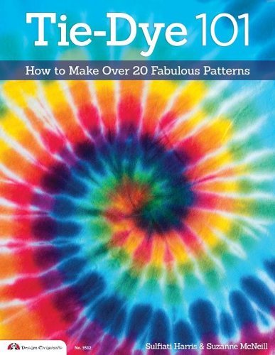 Cover for Suzanne McNeill · Tie-Dye 101: How to Make Over 20 Fabulous Patterns (Taschenbuch) (2013)
