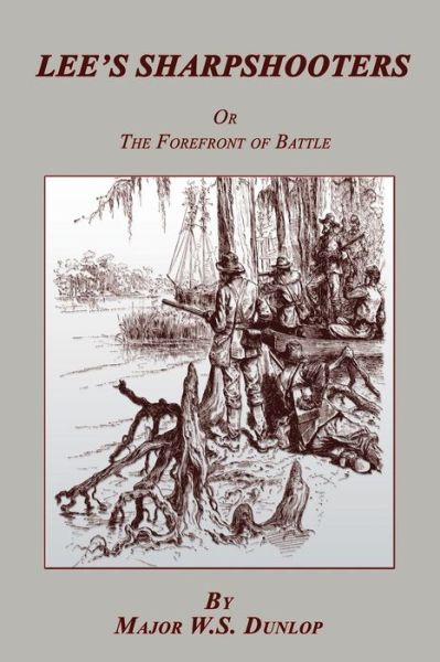 Cover for Major W.S. Dunlap · Lee's Sharpshooters or The Forefront of Battle (Pocketbok) (2018)