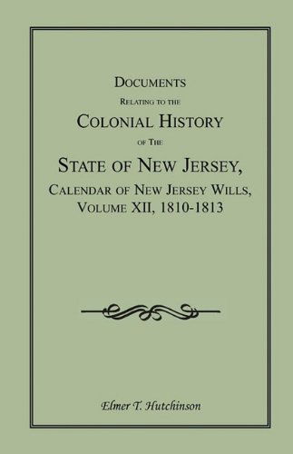 Cover for Elmer T. Hutchinson · Documents Relating to the Colonial History of the State of New Jersey, Calendar of New Jersey Wills, Volume Xii, 1810-1813 (Paperback Book) (2009)