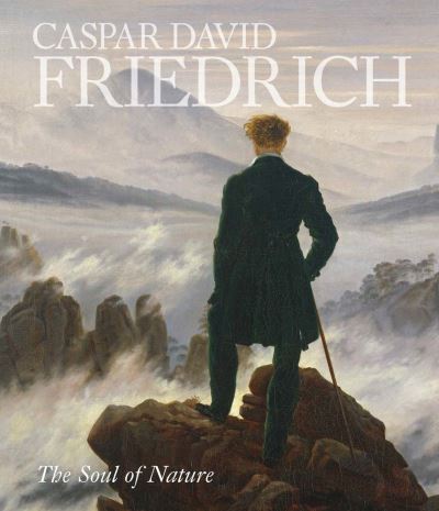 Caspar David Friedrich: The Soul of Nature -  - Kirjat - Metropolitan Museum of Art - 9781588397898 - tiistai 28. tammikuuta 2025