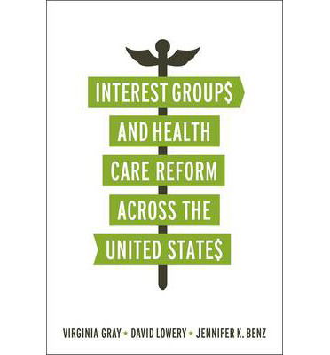 Cover for Virginia Gray · Interest Groups and Health Care Reform across the United States - American Governance and Public Policy series (Paperback Bog) (2013)