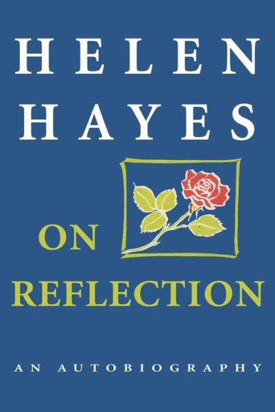 On Reflection: An Autobiography - Helen Hayes - Livros - Rowman & Littlefield - 9781590772898 - 3 de março de 2014