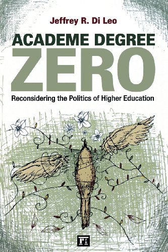 Cover for Jeffrey R. Di Leo · Academe Degree Zero: Reconsidering the Politics of Higher Education (Taschenbuch) (2012)