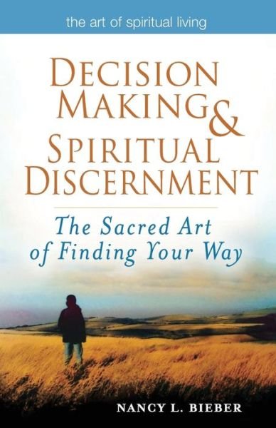 Cover for Bieber, Nancy L. (Nancy L. Bieber) · Decision Making &amp; Spiritual Discernemnt: The Sacred Art of Finding Your Way (Taschenbuch) (2011)