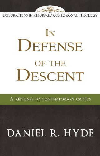 Cover for Daniel R Hyde · In Defense of the Descent (Explorations in Reformed Confessional Theology) (Paperback Book) (2018)