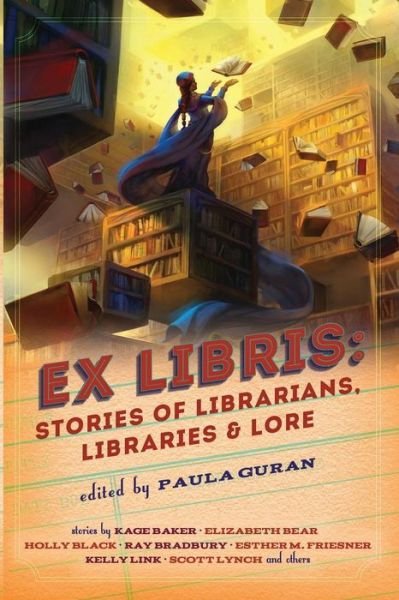 Cover for Paula Guran · Ex Libris: Stories of Librarians, Libraries, and Lore (Paperback Book) (2017)