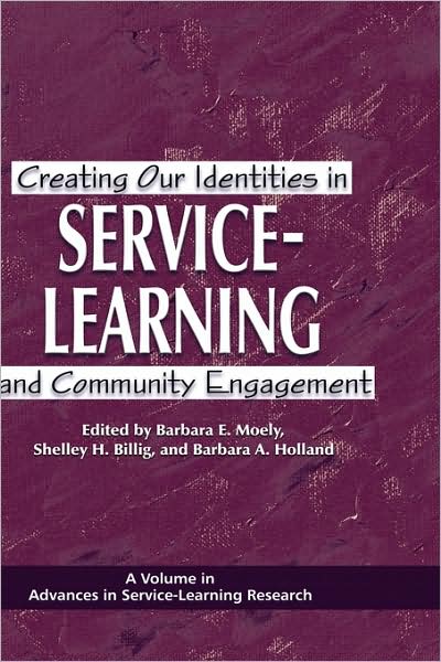 Creating Our Identities in Service-learning and Community Engagement (Hc) - Barbara E Moely - Books - Information Age Publishing - 9781607522898 - September 9, 2009