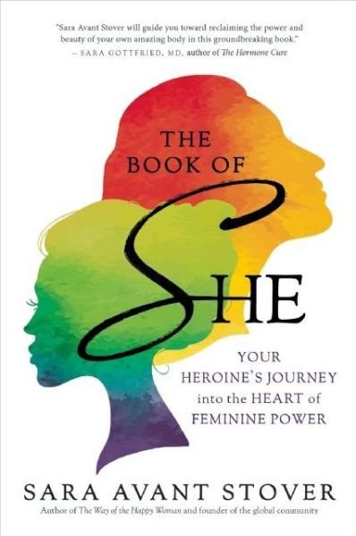 Cover for Sara Avant Stover · The Book of She: Your Heroine's Journey into the Heart of Feminine Power (Taschenbuch) (2015)