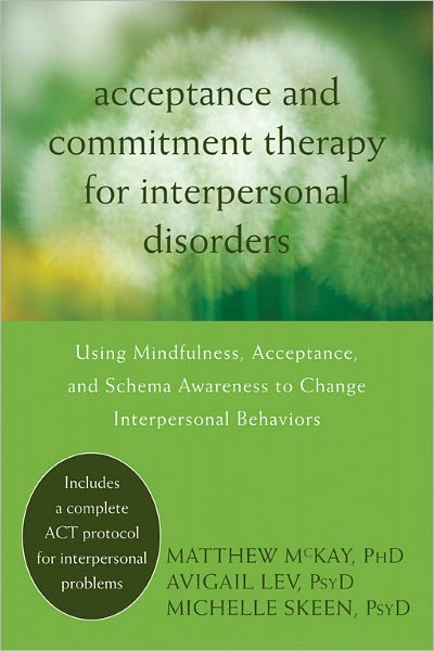 Cover for Matthew McKay · Acceptance and Commitment Therapy for Interpersonal Problems: Using Mindfulness, Acceptance, and Schema Awareness to Change Interpersonal Behaviors (Paperback Book) (2013)