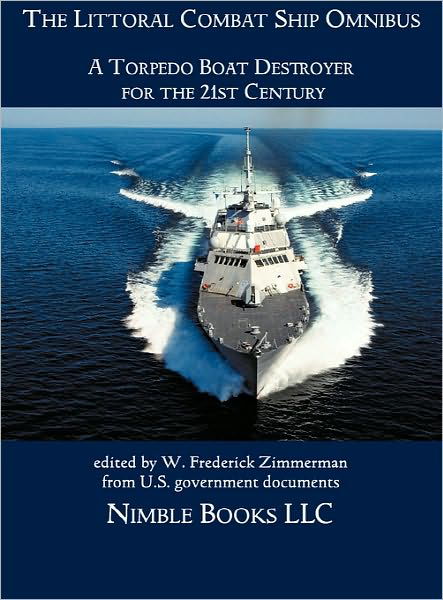 Cover for W Frederick Zimmerman · The Littoral Combat Ship Omnibus: a Torpedo Boat Destroyer for the 21st Century (Innbunden bok) (2010)