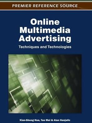 Cover for Xian-sheng Hua · Online Multimedia Advertising: Techniques and Technologies - Advances in Multimedia and Interactive Technologies (Innbunden bok) (2011)