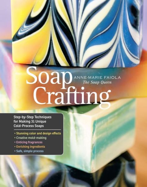 Cover for Anne-Marie Faiola · Soap Crafting: Step-by-Step Techniques for Making 31 Unique Cold-Process Soaps (Spiral Book) (2013)